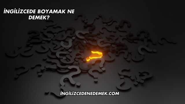 İngilizcede Boyamak Ne Demek?