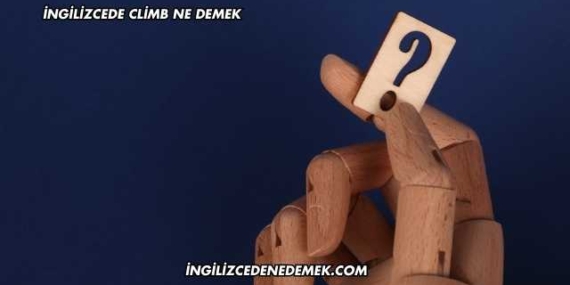 İngilizcede Climb Ne Demek