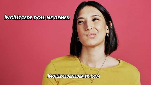 İngilizcede Doll Ne Demek