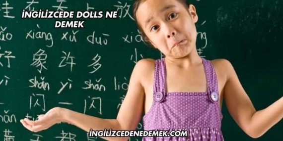 İngilizcede Dolls Ne Demek