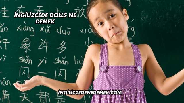 İngilizcede Dolls Ne Demek