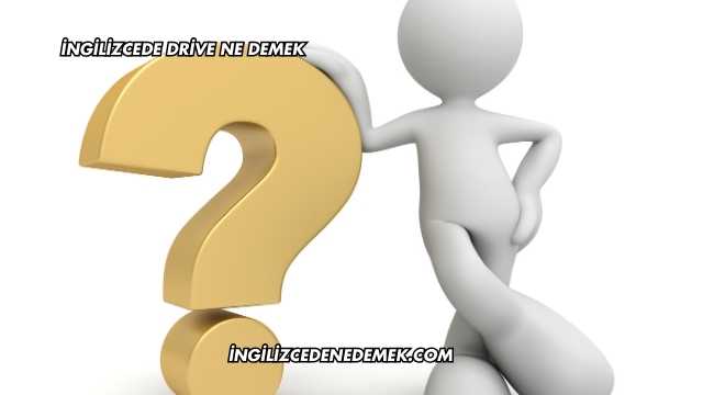 İngilizcede Drive Ne Demek