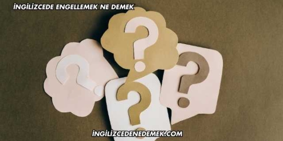 İngilizcede Engellemek Ne Demek
