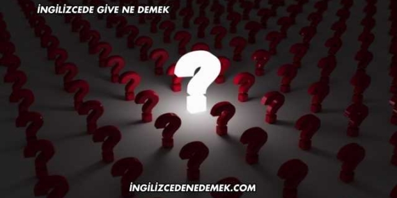 İngilizcede Give Ne Demek