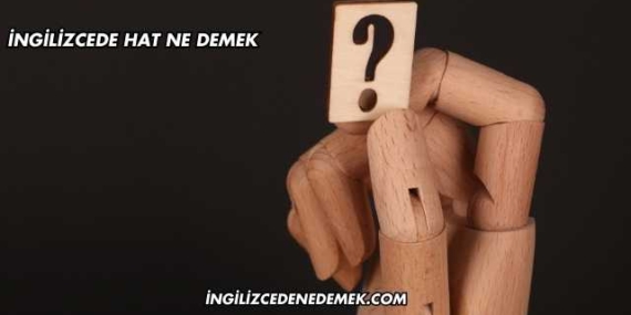 İngilizcede Hat Ne Demek