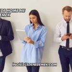 İngilizcede Home Ne Demek