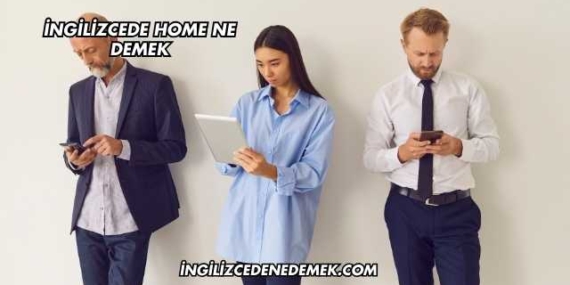 İngilizcede Home Ne Demek