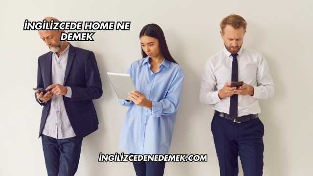 İngilizcede Home Ne Demek
