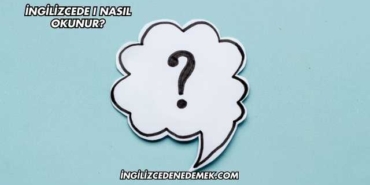 İngilizcede I Nasıl Okunur?