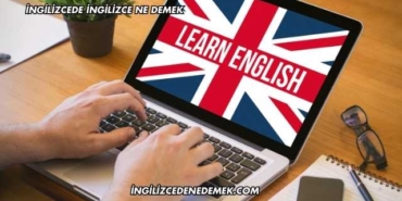 İngilizcede İngilizce Ne Demek