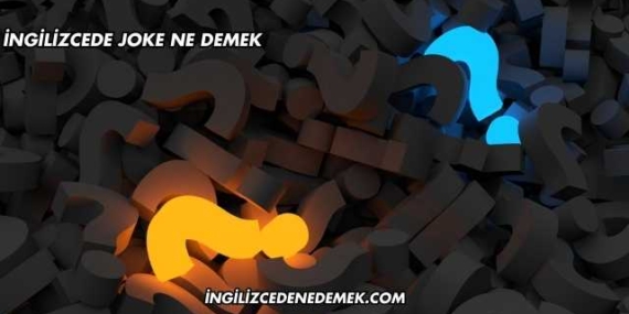 İngilizcede Joke Ne Demek