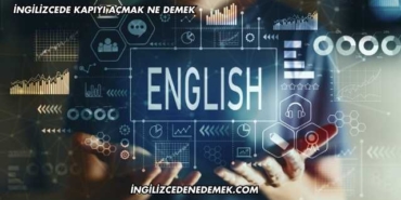 İngilizcede Kapıyı Açmak Ne Demek