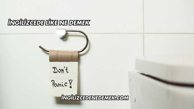 İngilizcede Like Ne Demek