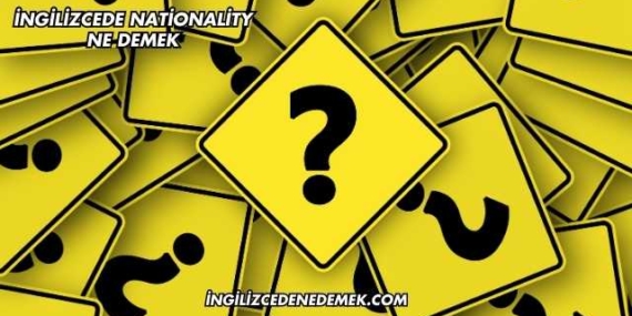 İngilizcede Nationality Ne Demek