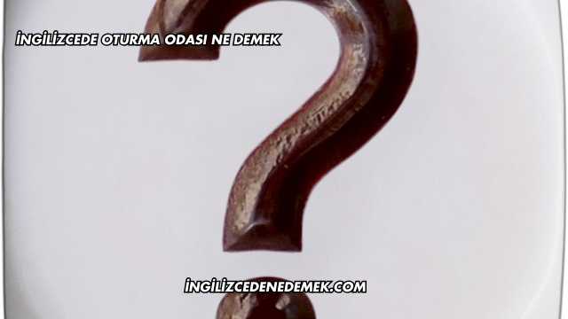 İngilizcede Oturma Odası Ne Demek