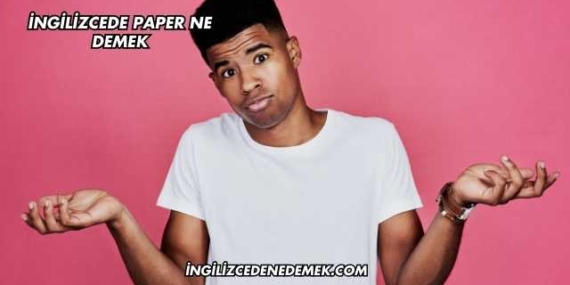 İngilizcede Paper Ne Demek