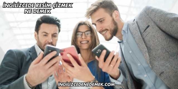 İngilizcede Resim Çizmek Ne Demek