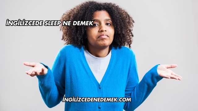 İngilizcede Sleep Ne Demek
