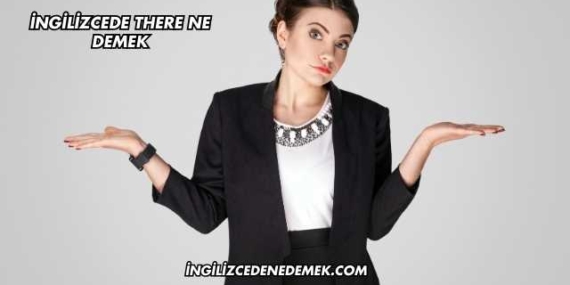 İngilizcede There Ne Demek