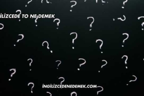 İngilizcede To Ne Demek