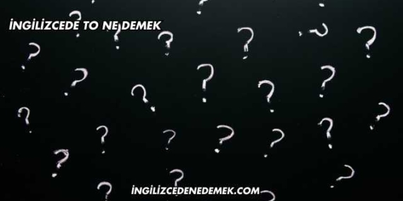 İngilizcede To Ne Demek