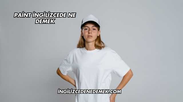 Paint İngilizcede Ne Demek
