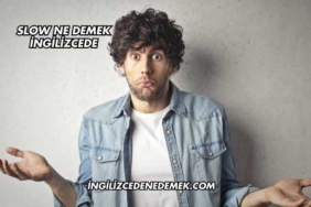 Slow Ne Demek İngilizcede