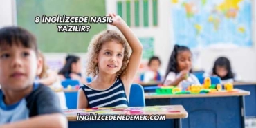8 İngilizcede Nasıl Yazılır?