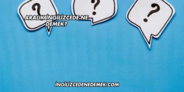 Aralık İngilizcede Ne Demek?