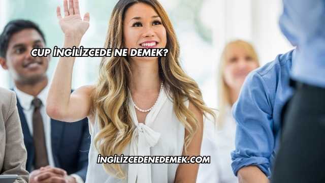 Cup İngilizcede Ne Demek?