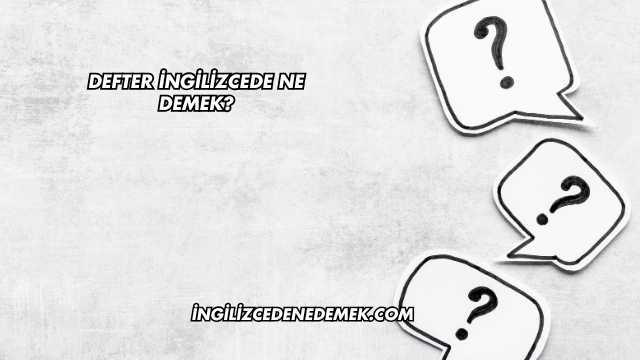 Defter İngilizcede Ne Demek?