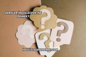 Dersler İngilizcede Ne Demek?