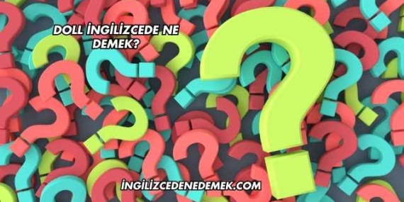 Doll İngilizcede Ne Demek?