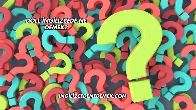 Doll İngilizcede Ne Demek?