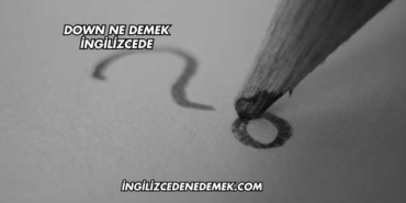 Down Ne Demek İngilizcede