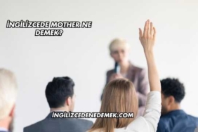 İngilizcede Mother Ne Demek?