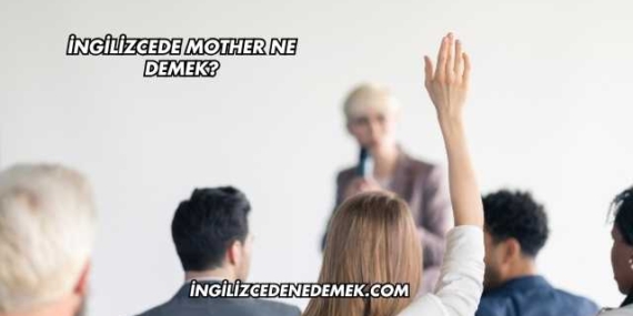 İngilizcede Mother Ne Demek?