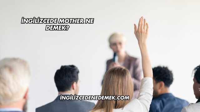 İngilizcede Mother Ne Demek?