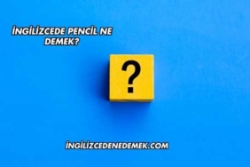 İngilizcede Pencil Ne Demek?