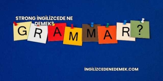 Strong İngilizcede Ne Demek?