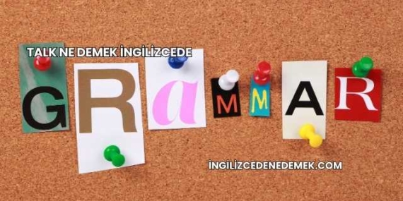 Talk Ne Demek İngilizcede