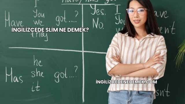 İngilizcede Slim Ne Demek?