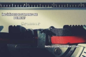 İngilizcede Strong Ne Demek?