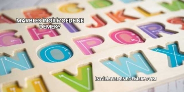 Marbles İngilizcede Ne Demek?
