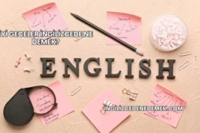 İyi Geceler İngilizcede Ne Demek?