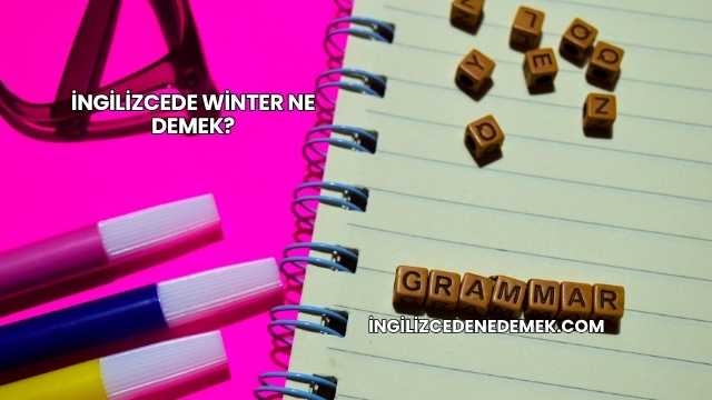 İngilizcede Winter Ne Demek?