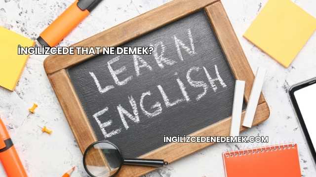 İngilizcede That Ne Demek?