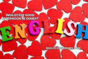 İngilizcede Good Afternoon Ne Demek?