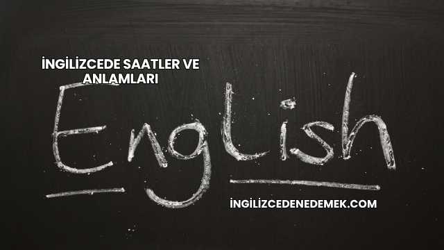 İngilizcede Saatler ve Anlamları
