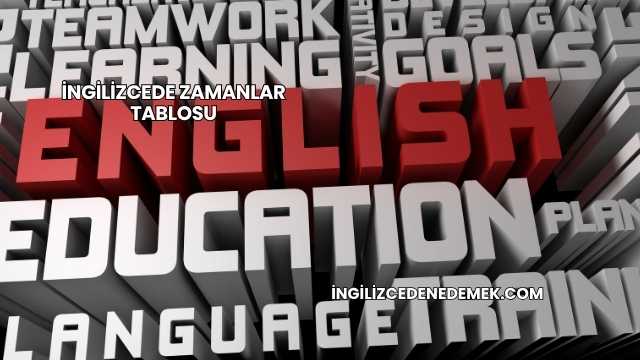İngilizcede Zamanlar Tablosu